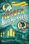 Murder Is Bad Manners - Hardcover, By Stevens Robin Very Good B. Fixed Price $7.77.