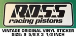 Ross Racing Pistons - Vintage Original Vinyl Decal Sticker Niles, Ohio-engines. Fixed Price $9.41.